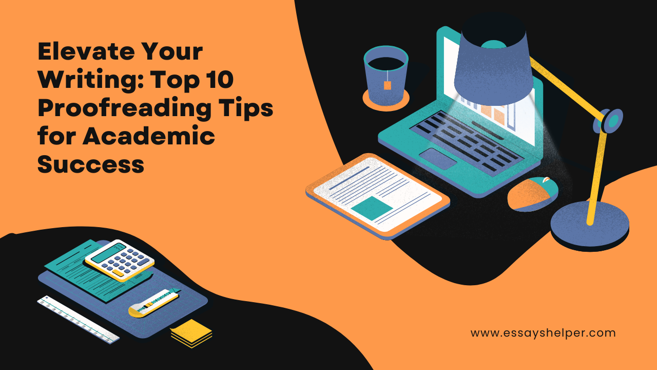 Elevate Your Writing Top 10 Proofreading Tips for Academic Success