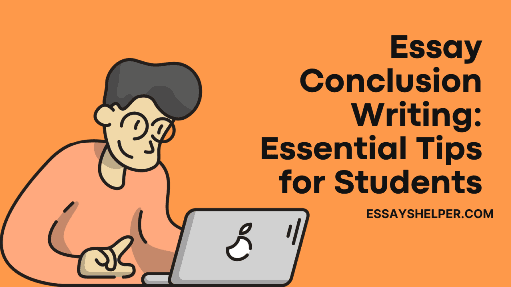 Essay Conclusion Writing Essential Tips for Students