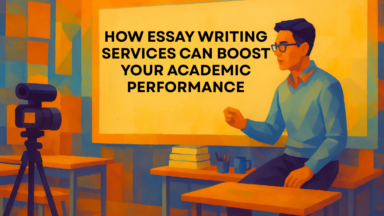 How Essay Writing Services Can Boost Your Academic Performance